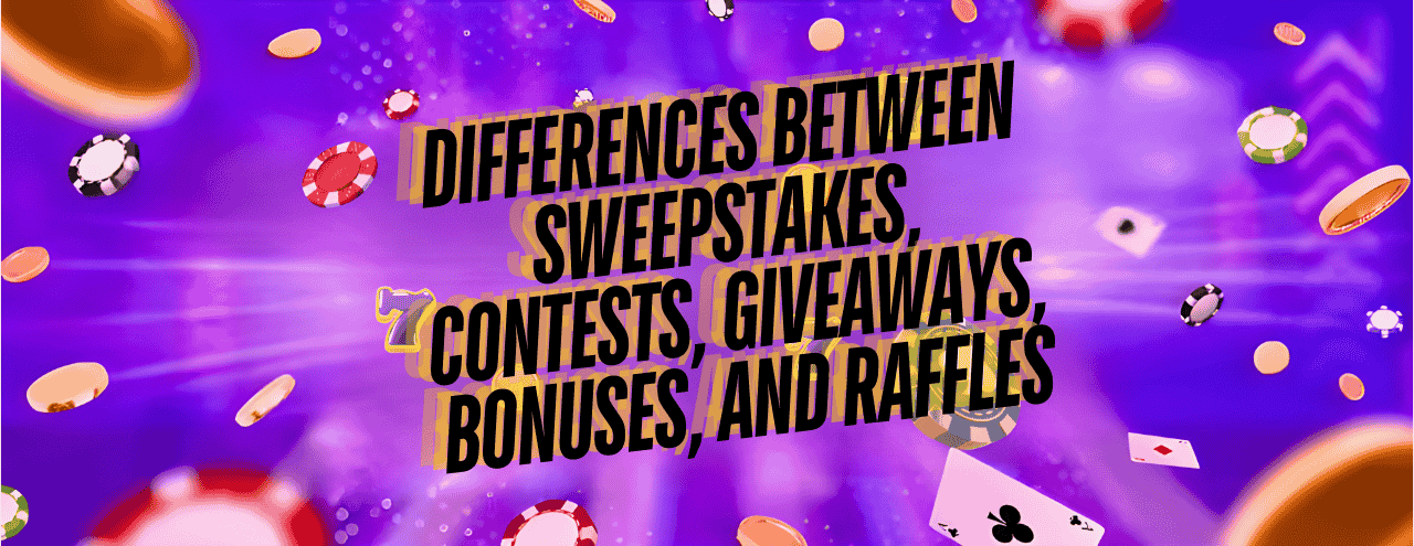 Differences Between Sweepstakes, Contests, Giveaways, Bonuses, and Raffles