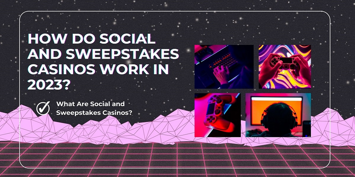 How Do Social and Sweepstakes Casinos Work in 2023