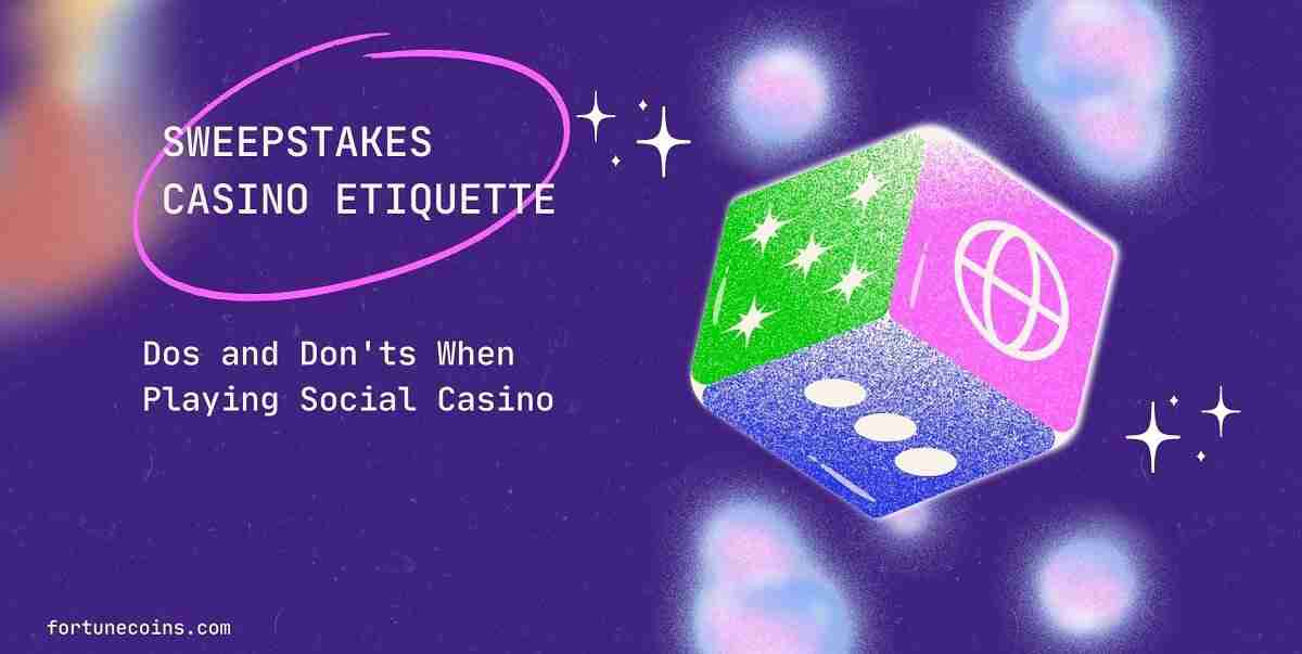 Sweepstakes Casino Etiquette Dos and Don'ts When Playing Social Casino