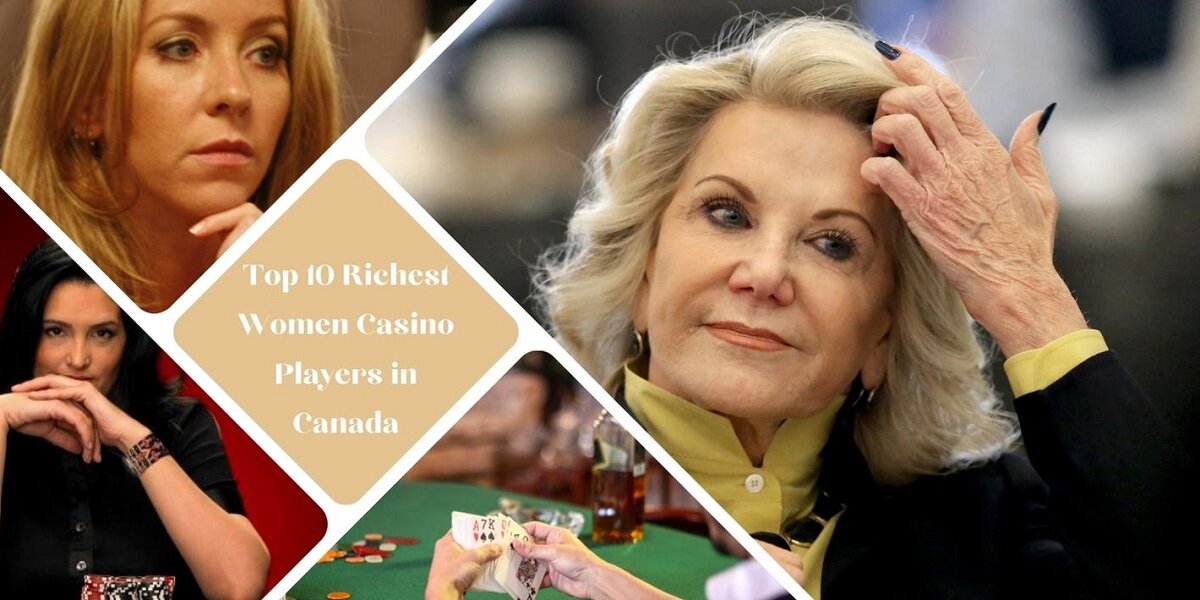 Top 10 Richest Women Casino Players in Canada