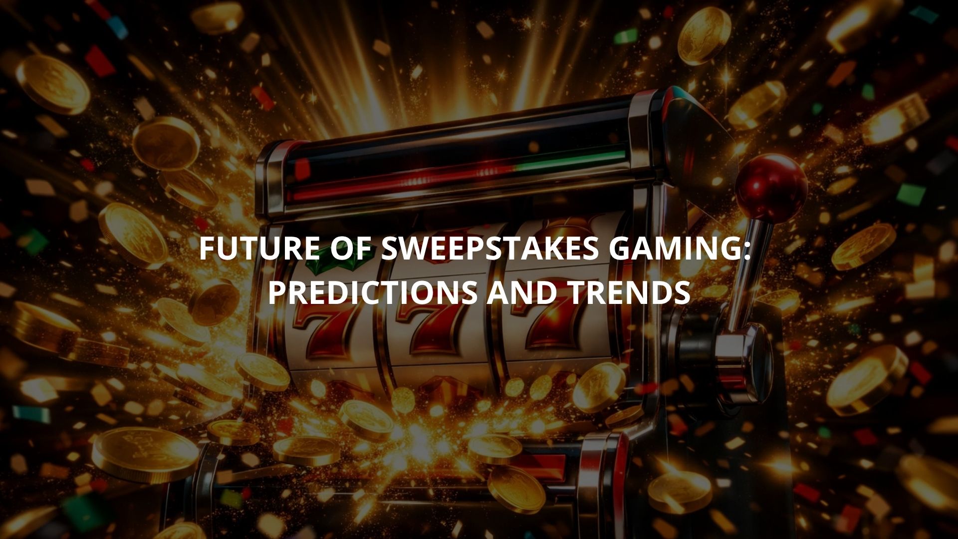 Future of Sweepstakes Gaming Predictions and Trends