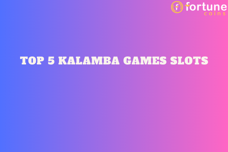 Top 5 Kalamba Games Slots | Fortune Wins