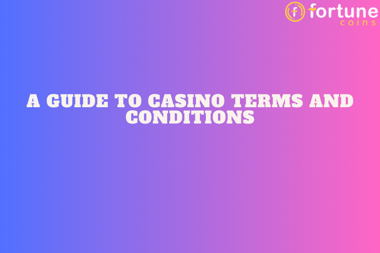 A Guide to Casino Terms and Conditions | Fortune Wins