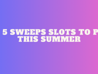 Top 5 Sweeps Slots to Play This Summer