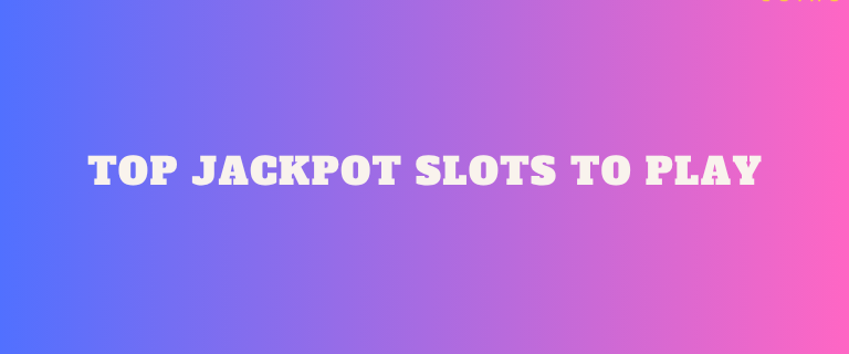 Top Jackpot Slots to Play
