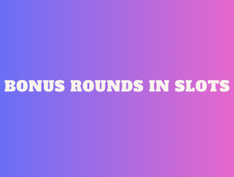 Bonus Rounds in Slots
