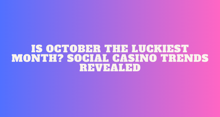 Is October the Luckiest Month Social Casino Trends Revealed