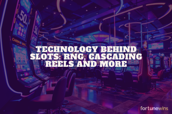 Technology Behind Slots RNG, Cascading Reels and More